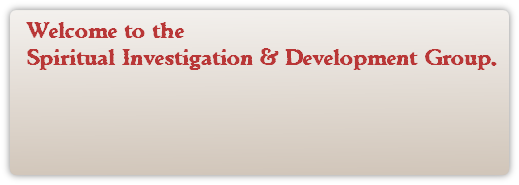 Welcome to the 
Spiritual Investigation & Development Group.